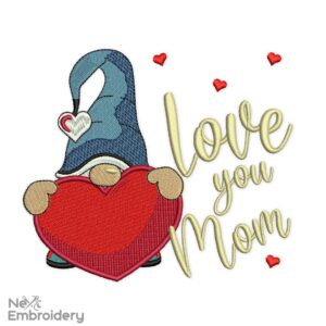 I Love You Mom Gnome Embroidery Design