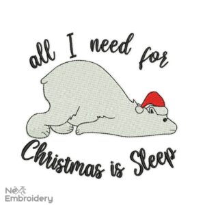 Bored Bear Embroidery Designs, Christmas Embroidery Designs, All I need for Christmas is Sleep Machine Embroidery File