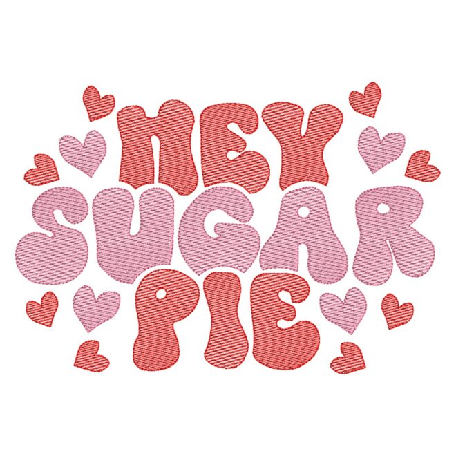 Hey Sugar Pie Embroidery Designs, Valentines day Embroidery Design