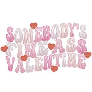 Somebody's Fine Ass Valentine Embroidery Designs, Funny Valentines day Embroidery Design