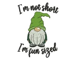 Im Not Short Im Fun Sized Embroidery Design