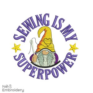 Sewing Is My Superpower Gnome Embroidery Design, Sew Embroidery Designs