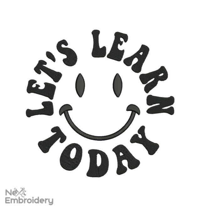 Let's Learn Today Embroidery Design, Funny Teacher Smiley Face embroidery, Machine Embroidery Designs