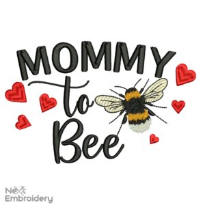 Mommy to Bee Embroidery Design, Machine Embroidery Design