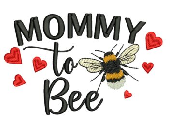 Mommy to Bee Embroidery Design, Machine Embroidery Design