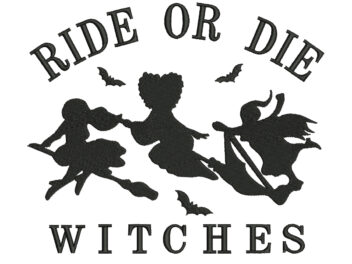 Ride or Die Witches Embroidery Design, Halloween Embroidery, Hocus Pocus Ghost Horror Machine Embroidery