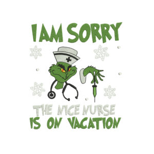 I am Sorry Nurse Vacation Embroidery Design, Nice Nurse Embroidery Designs, Stolen Christmas Embroidery Designs