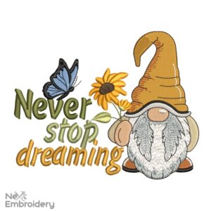 Never Stop Dreaming Gnome Embroidery Design