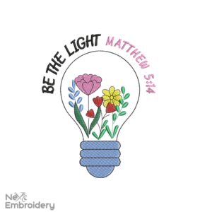 Be the light embroidery design, Matthiew 5 14 embroidery design, Machine embroidery file, Instant Download
