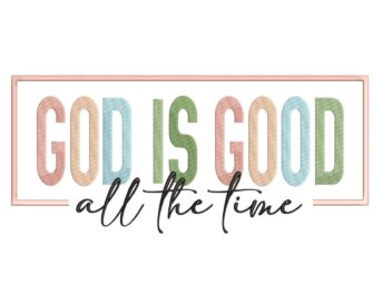 God Is Good All the Time Embroidery Design, Easter Embroidery Design, Religious Christ design, Instant Download