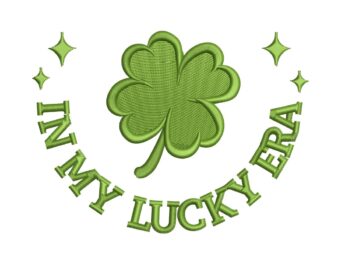 In My Lucky Era Embroidery Designs, St Patricks Day Lucky Holiday Embroidery Designs, Irish, Shamrock, Lucky, Happy