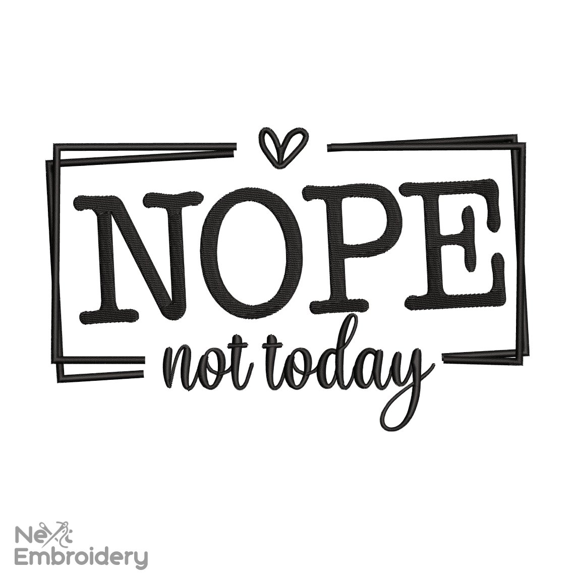 Not Today Nope Embroidery Design, Machine Embroidery Design, Instant Download
